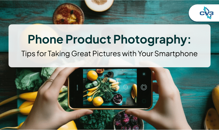 Phone Product Photography: Tips for Taking Great Pictures with Your Smartphone