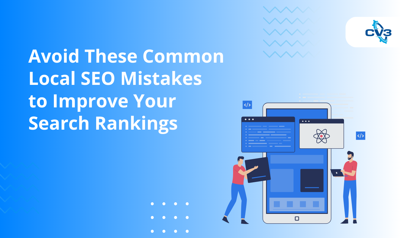 Avoid These Common Local SEO Mistakes to Improve Your Search Rankings